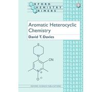 Aromatic Heterocyclic Chemistry: 2 (Oxford Chemistry Primers)