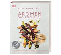Aromen - Das Kochbuch: Kreativ kombinieren fA14r, Antoniewicz.