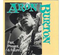 Aron Burton - Past, Present & Future
