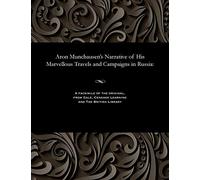 Aron Munchausen's Narrative of His Marvellous Travels and Campaigns in Russia