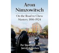 Aron Nimzowitsch – On the Road to Chess Mastery, 1886-1924 – McFarland