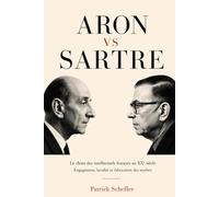 Aron vs Sartre: Le choix des intellectuels français au XXe siècle