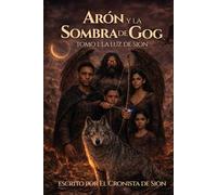 ARÓN Y LA SOMBRA DE GOG: TOMO I: LA LUZ DE SION