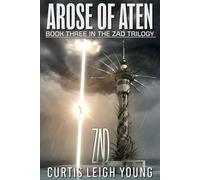 Arose of Aten: Book Three of the ZAD Trilogy