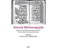 Around Abhinavagupta: Aspects of the Intellectual History of Kashmir from the Ninth to the Eleventh Century