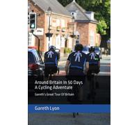 Around Britain in 50 days - a Cycling Adventure: Gareth’s Great Tour of Britain