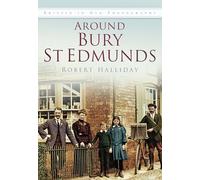 Around Bury St. Edmunds in Old Photographs: Britain In Old Photographs