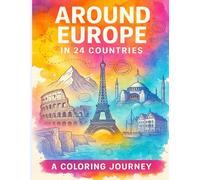 Around Europe in 24 Countries: A Coloring Journey: Relaxing Travel-Themed Coloring Book Featuring Famous Landmarks, Culture & Scenery from Across Europe