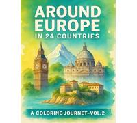 Around Europe in 24 Countries: A Coloring Journey - Vol.2: Relaxing Travel-Themed Coloring Book Featuring Famous Landmarks, Culture & Scenery from Across Europe