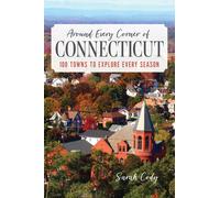 Around Every Corner of Connecticut : 100 Towns to Explore Every Season