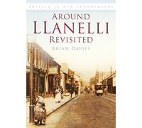 Around Llanelli Revisited : Britain in Old Photographs
