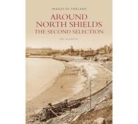 Around North Shields: The Second Selection: Images of England