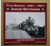 Around Nottingham: And Its Environs: No. 31 (Steam Memories: 1950s-1960s)