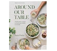 Around Our Table : Wholesome Recipes to Feed Your Family and Friends