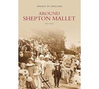 Around Shepton Mallet: Images of England (Archive Photographs: Images of England)