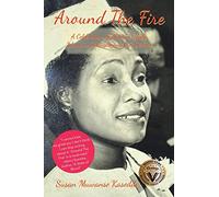 Around the Fire: A Celebration of African Family, Women’s Strength and Our Stories
