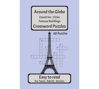 Around the Globe Crossword Puzzles: Crossword Puzzles | About Countries, Cities and Famous Buildings | 60 Puzzles | Easy to Read | 120 Pages - 6x9 ... | Travel - Vacations - Holidays - Relaxation