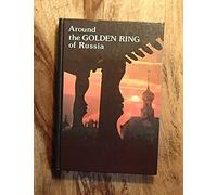 Around the Golden Ring of Russia: An Illustrated Guidebook