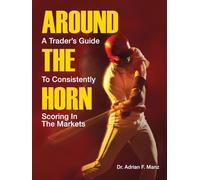 Around the Horn: A Trader's Guide to Consistently Scoring in the Markets