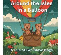 Around the Isles in a Balloon: A Tale of Two Brave Dogs