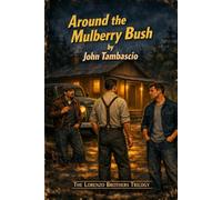 Around The Mulberry Bush: The Lorenzo Brothers Trilogy - Book 2