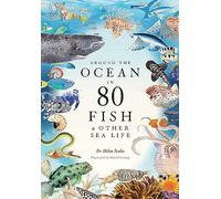 Around the Ocean in 80 Fish and other Sea Life