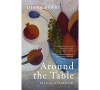 Around the Table : 52 Essays on Food & Life