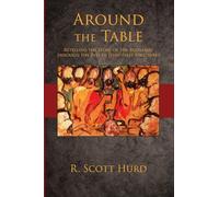 Around the Table: Retelling the Story of the Eucharist Through the Eyes of Jesus' First Followers