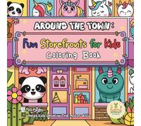 Around the Town : Fun Storefronts for Kids Coloring Book: Explore and Color 35+ Cute Storefronts - Perfect for Kids Ages 4-8
