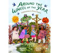 Around the Wheel of the Year : Celebrations for Every Season