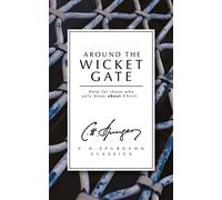 Around the Wicket Gate: Help for those who only know About Christ