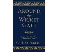 Around the Wicket Gate: Help For Those Who Only Know About Christ