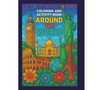 Around the World: Adult Coloring and Activity Book: Featuring Famous Landmarks, Cultures & Global Adventures for Travel Lovers