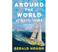 Around the World at Sixty-Three : Anne Hough’s Clipper Race Around the World