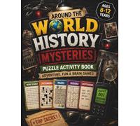Around the World History Mysteries Puzzle Activity Book: Secret Agent Missions with Word Search, Sudoku, Crosswords, Different Mazes & Cryptogram ... Curious Kids (Daisy Sparks Fun Quest Series)