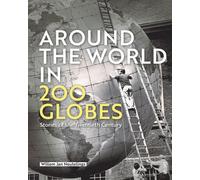 Around the World in 200 Globes : Stories of the Twentieth Century