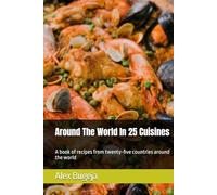 Around The World In 25 Cuisines: A book of recipes from twenty-five countries around the world