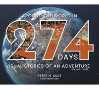 Around the World in 274 Days: Visual Stories of an Adventure Volume Three