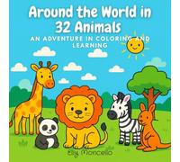 Around The World in 32 Animals: An Adventure in Coloring and Learning (Tiny Discoveries: Coloring & Fun Facts Collection)