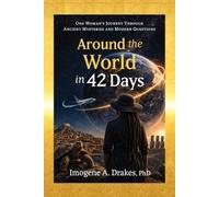 Around the World in 42 Days: One Woman’s Journey Through Ancient Mysteries and Modern Questions