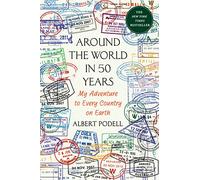 Around the World in 50 Years: My Adventure to Every Country on Earth