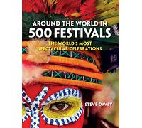 Around the World in 500 Festivals (Culture Smart!): The World's Most Spectacular Celebrations