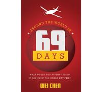 Around The World in 69 Days: What Would You Attempt To Do If You Knew You Could Not Fail?
