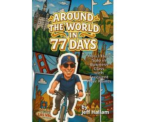 Around The World in 77 Days: How I Flew Solo in Business Class with Frequent Flyer Points