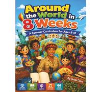 Around the World in 8 Weeks: A Summer Curriculum for Ages 8-12
