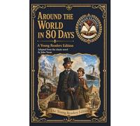 Around the World in 80 Days: An Adapted Edition for Young Readers