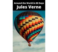 Around the World in 80 Days [Annotated]: Story About Traveling the World for Money, Classic Adventure Novels, Great Adventure Books, France Adventure Novels & Novels Written in France!
