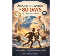 Around the World in 80 Days for English Learners: A B1 Simplified Classic with Controlled Vocabulary and Easy-to-Read Chapters