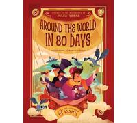 Around the World in 80 Days: Inspired by the Masterpiece by Jules Verne (Easy Illustrated Classics)