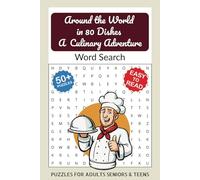 Around the World in 80 Dishes: Word Searches with Easy to Read Print about Cuisine, International Dishes, Culinary Traditions, Gastronomy and More | 6x9 inches, 110 pages | 50+ Puzzles